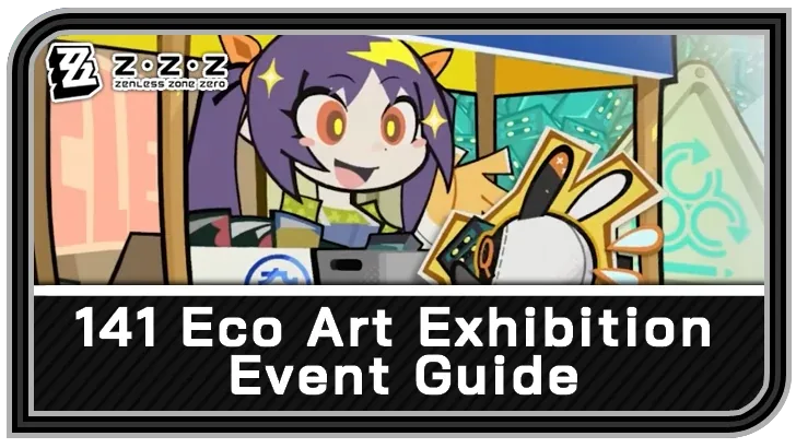 141 Eco Art Exhibition — Zenless Zone Zero event