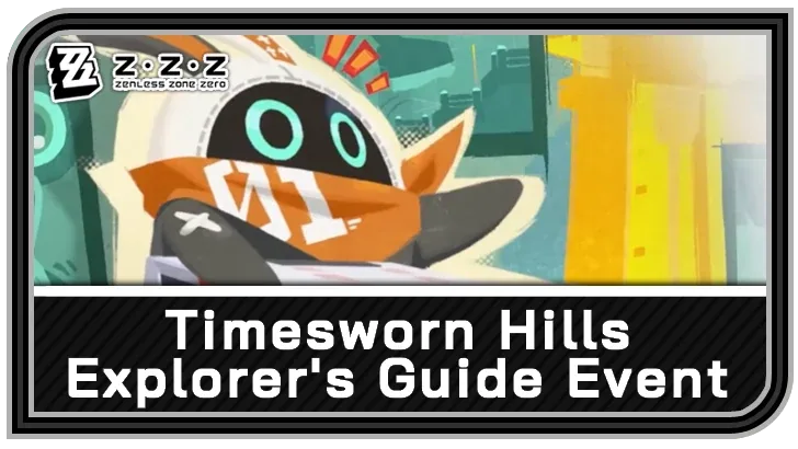 Timesworn Hills Explorer's Guide — Zenless Zone Zero event